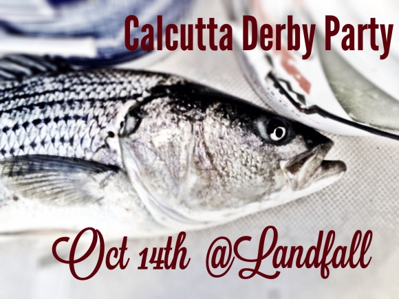 Fish with graphic reading Calcutta Derby Oct 14th at Landfall